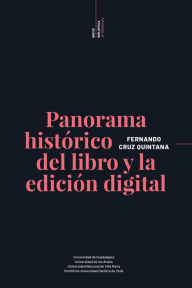 Title: Panorama histórico del libro y la edición digital, Author: Fernando Cruz Quintana