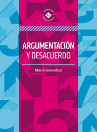 Title: Argumentación y desacuerdo, Author: Mario Gensollen Mendoza