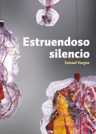 Title: Estruendoso silencio, Author: Ismael Vargas Rivera