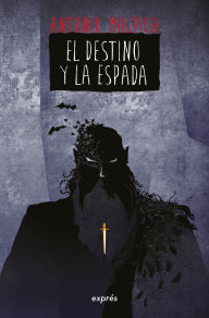 Title: El Destino y la espada / The Destiny and the Sword, Author: Antonio Malpica
