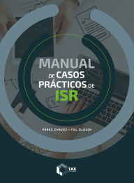 Title: Manual de casos prácticos ISR 2025, Author: José Pérez Chávez