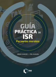Title: Guía práctica de ISR 2025: Personas morales, Author: José Pérez Chávez