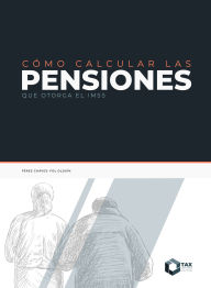 Title: Cómo calcular las pensiones que otorga el IMSS 2025, Author: José Pérez Chávez