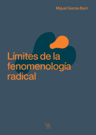 Title: Límites de la fenomenología radical, Author: Miguel García-Baró