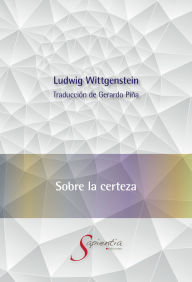 Title: Sobre la certeza, Author: Ludwig Wittgenstein