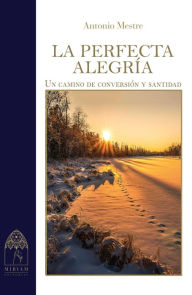 Title: La perfecta alegría: Camino de conversión y santidad, Author: Antonio Mestre