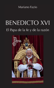 Title: Benedicto XVI. El Papa de la fe y de la razón, Author: Mariano Fazio Fernández