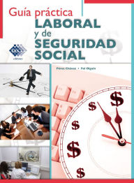 Title: Guía práctica Laboral y de Seguridad Social 2018, Author: José Pérez Chávez