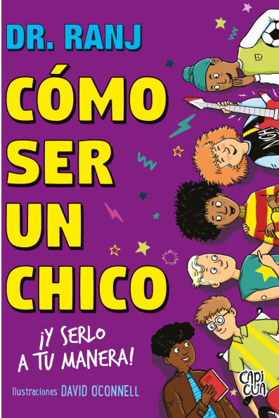 Cómo ser un chico: !Y serlo a tu manera!