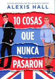 Title: 10 cosas que nunca pasaron, Author: Alexis Hall