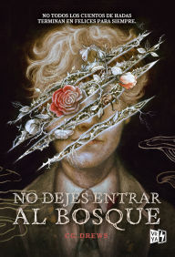 Title: No dejes entrar al bosque: No todos los cuentos de Hadas terminan en felices para siempre, Author: C. G. DREWS