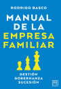 Manual de la empresa familiar: Gestión, gobernanza, sucesión