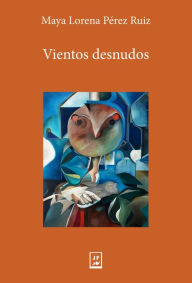 Title: Vientos desnudos, Author: Lorena Pérez Ruíz Maya