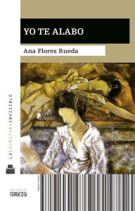 Title: Yo te alabo, Author: Ana Flores Rueda