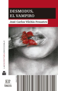 Title: Desmodus. El vampiro, Author: José Carlos Vilchis Fraustro
