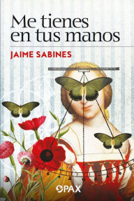 Title: Me tienes en tus manos, Author: Jaime Sabines
