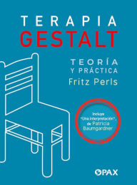 Title: Terapia Gestalt: Teoría y práctica / Una interpretación, Author: Fritz Perls