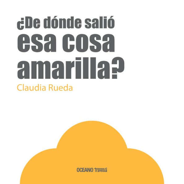 ï¿½De dï¿½nde saliï¿½ esa cosa amarilla?