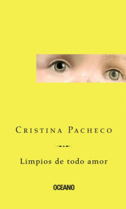 Title: Limpios de todo amor, Author: Cristina Pacheco