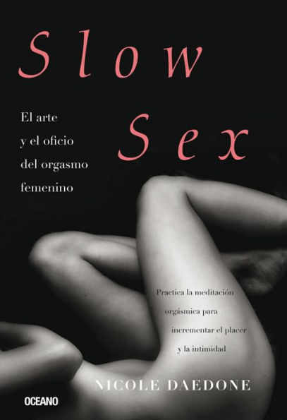 Slow sex: El arte y el oficio del orgasmo femenino