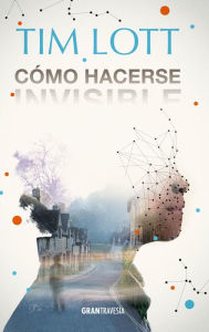 Title: Cómo hacerse invisible, Author: Tim Lott