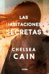 Title: Las habitaciones secretas, Author: Chelsea Cain