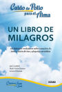 Caldo de pollo para el alma: Un libro de milagros