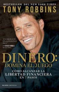 Title: Dinero: domina el juego / Money Master the Game: 7 Simple Steps to Financial Freedom, Author: Tony Robbins