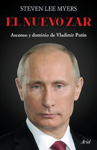 Title: El nuevo zar: Ascenso y dominio de Vladimir Putin, Author: Steven Lee
