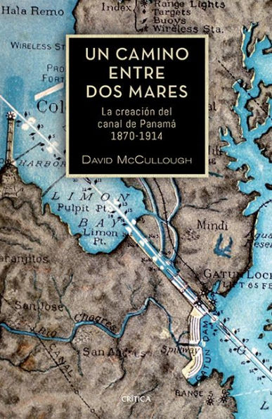 Un camino entre dos mares: La creación del canal de Panamá 1870-1914 (The Path between the Seas: The Creation of the Panama Canal, 1870-1914)