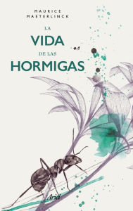 Title: La vida de las hormigas (Edición mexicana), Author: Maurice Maeterlinck