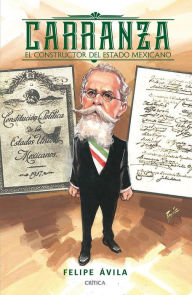 Title: Venustiano Carranza, Author: Felipe Ávila