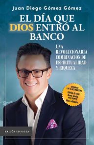 Title: El día que Dios entró al banco, Author: Juan Diego G mez