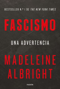 Title: Fascismo (edición mexicana): Una advertencia, Author: Madeleine Albright