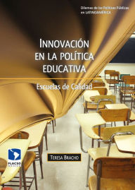 Title: Innovación en la política educativa: Escuelas de Calidad, Author: Teresa Bracho González