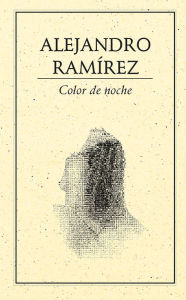 Title: Color de noche, Author: Alejandro Ramírez