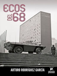Title: Ecos del 68, Author: Arturo Rodríguez García