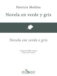 Title: Novela en verde y gris - Novela em verde e gris, Author: Patricia Medina