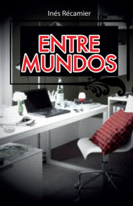 Title: Entre mundos, Author: Inés Recamier
