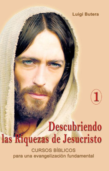 Descubriendo las Riquezas de Jesucristo Volumen I: Cursos Bíblicos para una Evangelización Fundamental