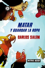 Title: Matar y guardar la ropa, Author: Carlos Salem