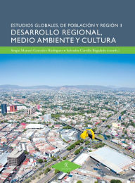 Title: Desarrollo regional, medio ambiente y cultura, Author: Sergio Manuel Gonzaláz Rodríguez