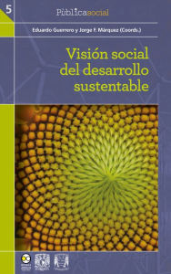 Title: Visión social del desarrollo sustentable, Author: Eduardo Guerrero
