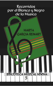 Title: Recorridos por el blanco y negro de la música., Author: Marta García Renart