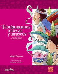 Title: Teotihuacanos, toltecas y tarascos, Author: Miguel Pastrana