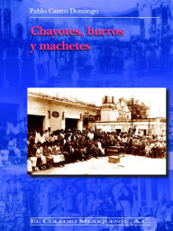 Title: Chayotes, burros y machetes, Author: Pablo Castro Domingo
