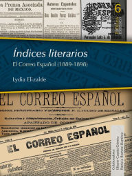 Title: Índices literarios. El Correo Español (1889-1898), Author: Lydia Elizalde