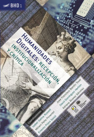 Title: Humanidades Digitales: recepción, institucionalización y crítica, Author: Isabel Galina Russell