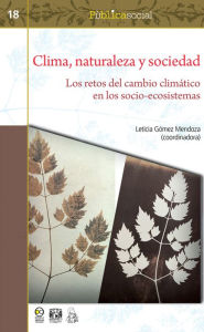 Title: Clima, naturaleza y sociedad: Los retos del cambio climático en los socio-ecosistemas, Author: Leticia Gómez Mendoza