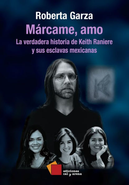 Márcame, amo: La verdadera historia de Keith Raniere y sus esclavas mexicanas